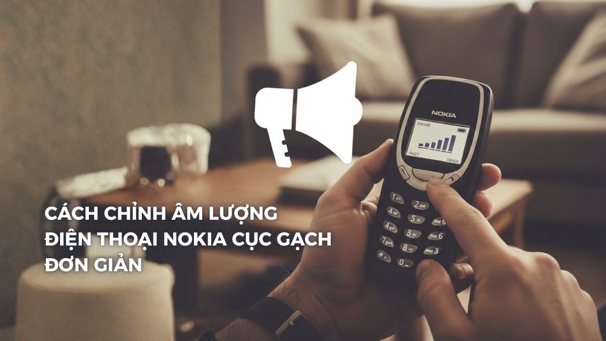 Cách chỉnh âm lượng điện thoại Nokia cục gạch đơn giản